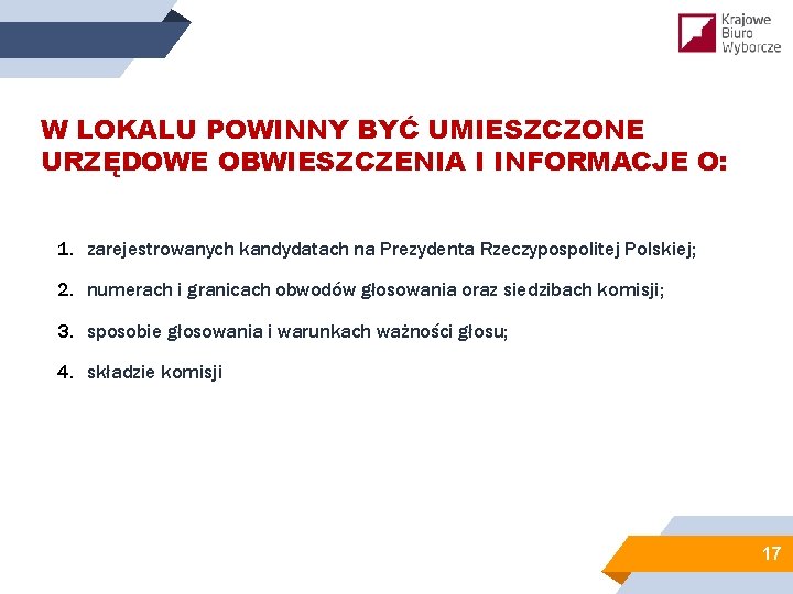 W LOKALU POWINNY BYĆ UMIESZCZONE URZĘDOWE OBWIESZCZENIA I INFORMACJE O: 1. zarejestrowanych kandydatach na