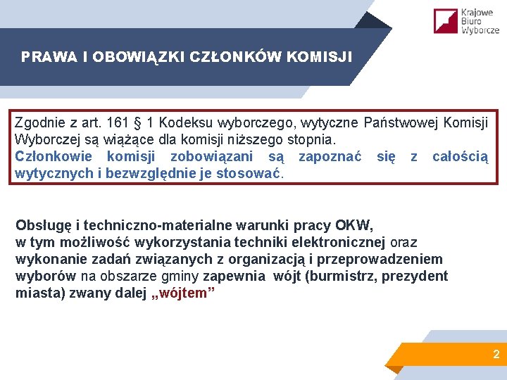 PRAWA I OBOWIĄZKI CZŁONKÓW KOMISJI Zgodnie z art. 161 § 1 Kodeksu wyborczego, wytyczne