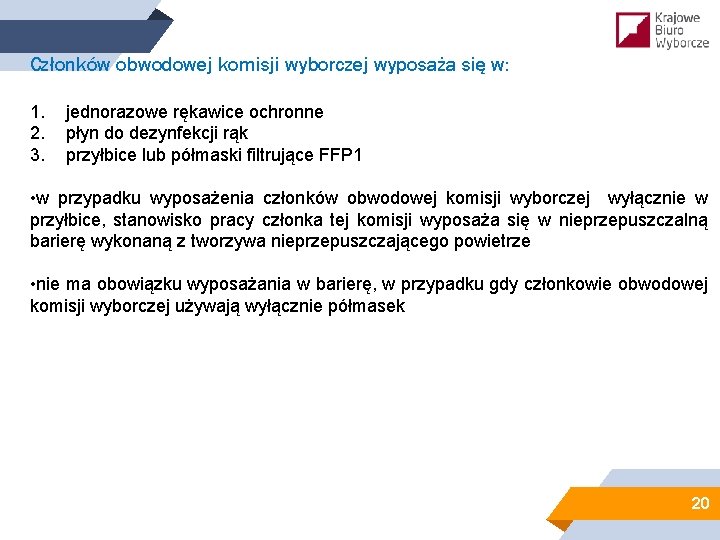 Członków obwodowej komisji wyborczej wyposaża się w: 1. 2. 3. jednorazowe rękawice ochronne płyn