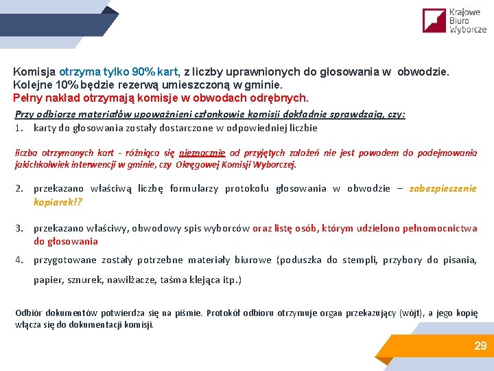 Komisja otrzyma tylko 90% kart, z liczby uprawnionych do głosowania w obwodzie. Kolejne 10%