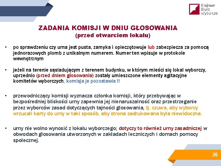 ZADANIA KOMISJI W DNIU GŁOSOWANIA (przed otwarciem lokalu) • po sprawdzeniu czy urna jest