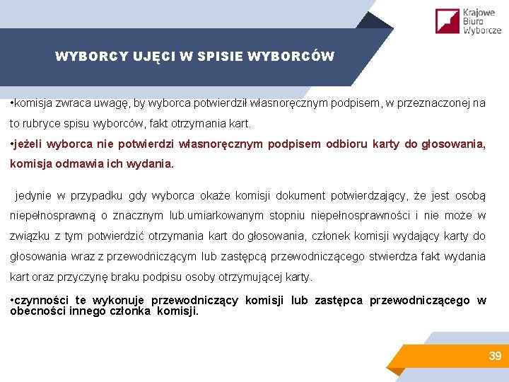 WYBORCY UJĘCI W SPISIE WYBORCÓW • komisja zwraca uwagę, by wyborca potwierdził własnoręcznym podpisem,