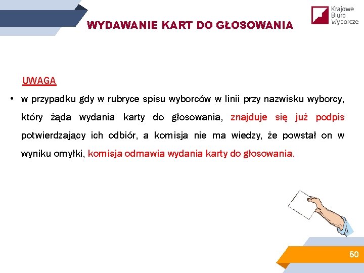 WYDAWANIE KART DO GŁOSOWANIA UWAGA • w przypadku gdy w rubryce spisu wyborców w