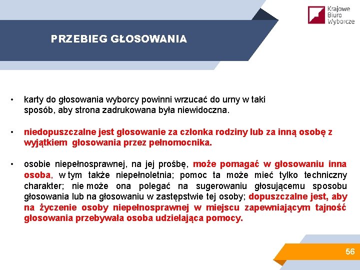 PRZEBIEG GŁOSOWANIA • karty do głosowania wyborcy powinni wrzucać do urny w taki sposób,