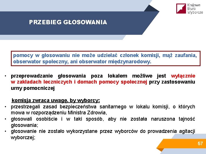 PRZEBIEG GŁOSOWANIA pomocy w głosowaniu nie może udzielać członek komisji, mąż zaufania, obserwator społeczny,