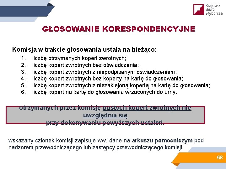 GŁOSOWANIE KORESPONDENCYJNE Komisja w trakcie głosowania ustala na bieżąco: 1. 2. 3. 4. 5.