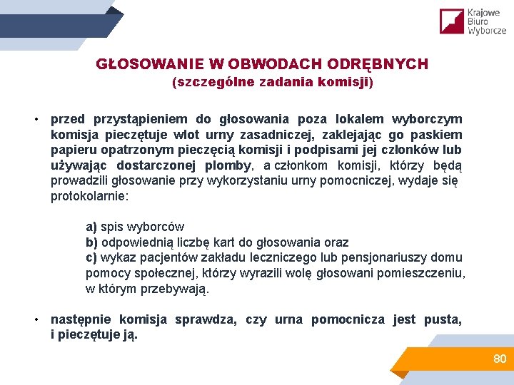 GŁOSOWANIE W OBWODACH ODRĘBNYCH (szczególne zadania komisji) • przed przystąpieniem do głosowania poza lokalem