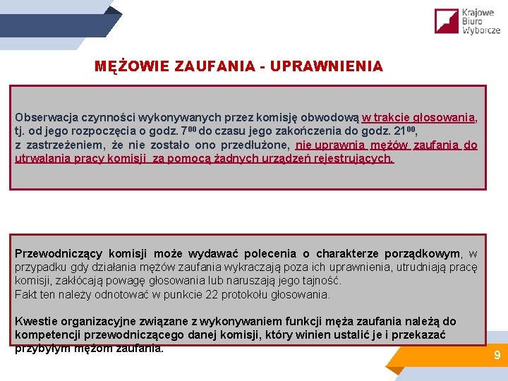 MĘŻOWIE ZAUFANIA - UPRAWNIENIA Obserwacja czynności wykonywanych przez komisję obwodową w trakcie głosowania, tj.