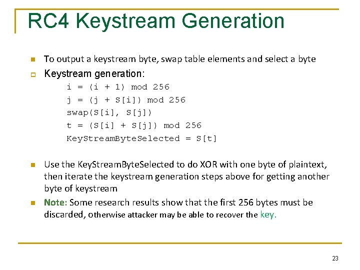 RC 4 Keystream Generation n p To output a keystream byte, swap table elements