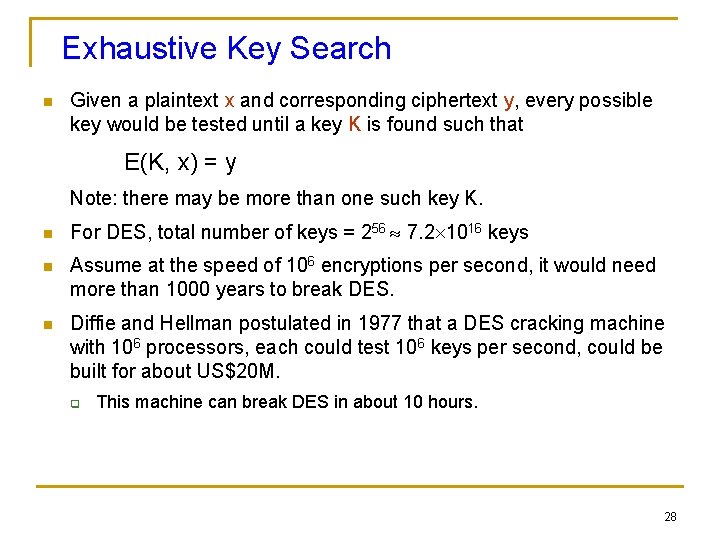 Exhaustive Key Search n Given a plaintext x and corresponding ciphertext y, every possible