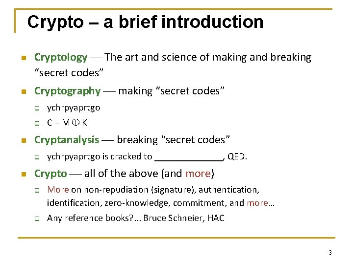 Crypto – a brief introduction n Cryptology The art and science of making and