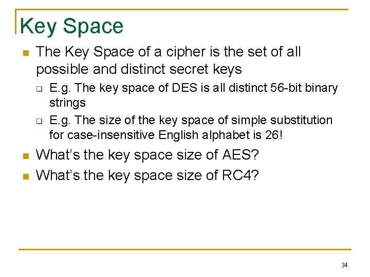 Key Space n The Key Space of a cipher is the set of all