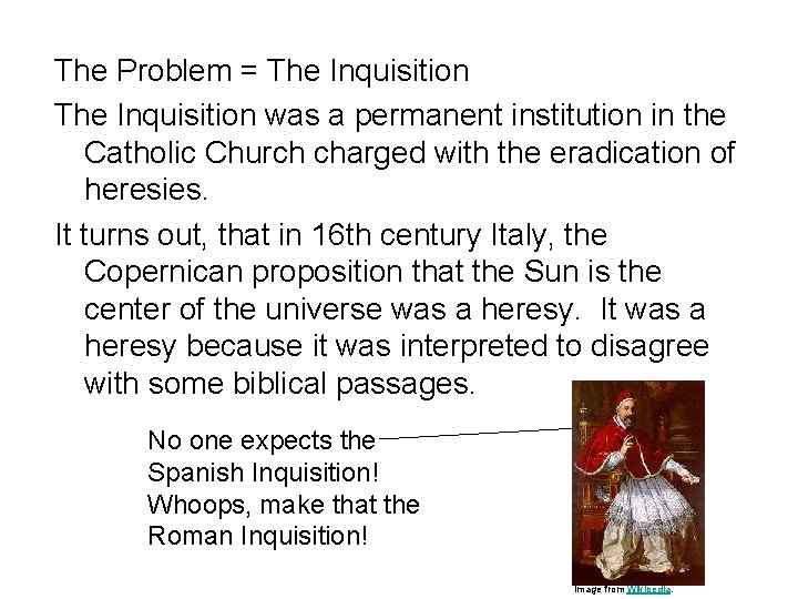 The Problem = The Inquisition was a permanent institution in the Catholic Church charged