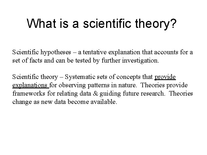 What is a scientific theory? Scientific hypotheses – a tentative explanation that accounts for