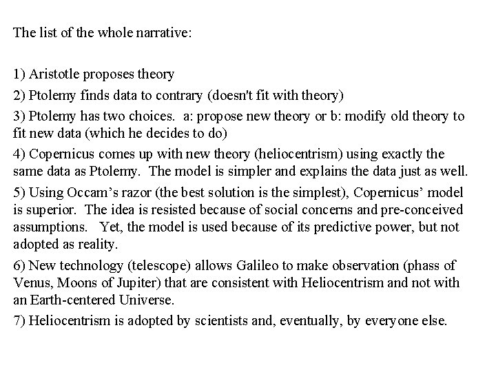 The list of the whole narrative: 1) Aristotle proposes theory 2) Ptolemy finds data