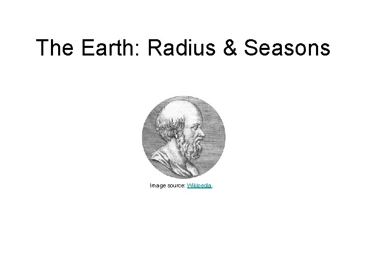 The Earth: Radius & Seasons Image source: Wikipedia. 