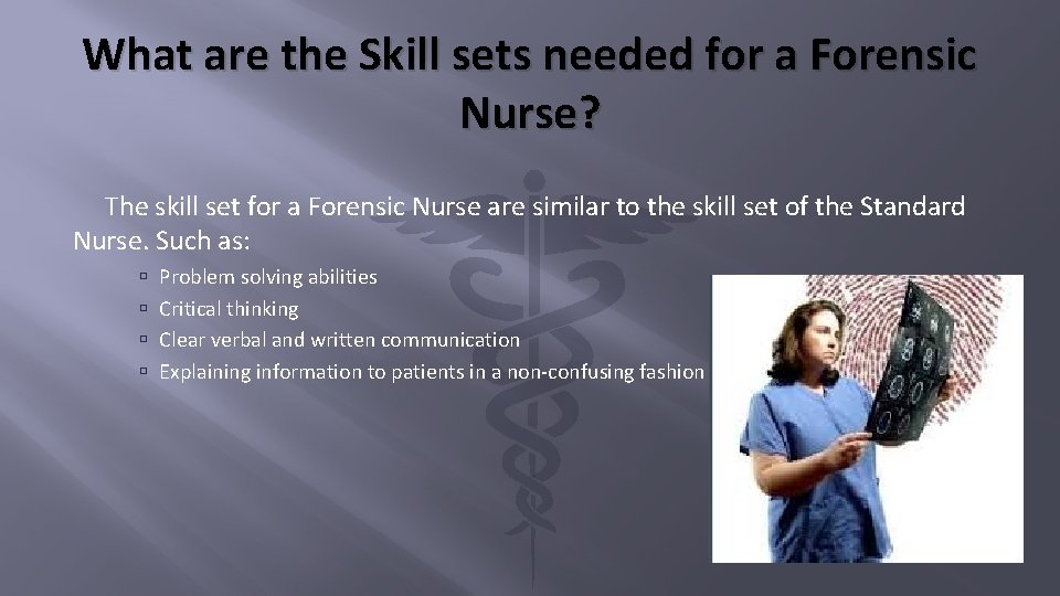 What are the Skill sets needed for a Forensic Nurse? The skill set for