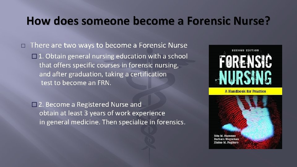How does someone become a Forensic Nurse? � There are two ways to become