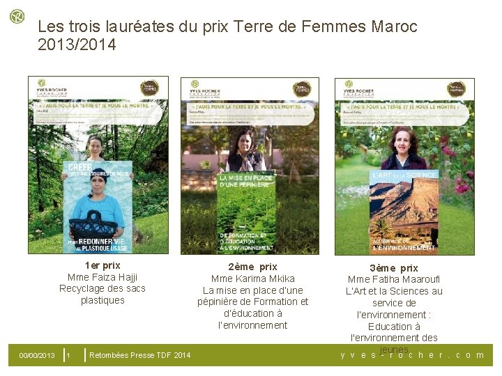 Les trois lauréates du prix Terre de Femmes Maroc 2013/2014 1 er prix Mme