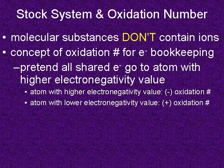 Stock System & Oxidation Number • molecular substances DON’T contain ions • concept of