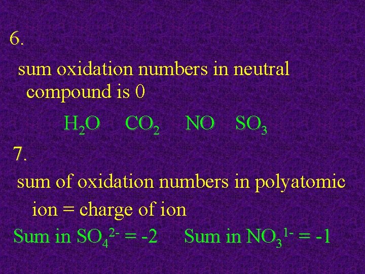 6. sum oxidation numbers in neutral compound is 0 H 2 O CO 2