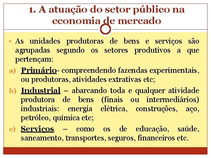 1. A atuação do setor público na economia de mercado • As unidades produtoras