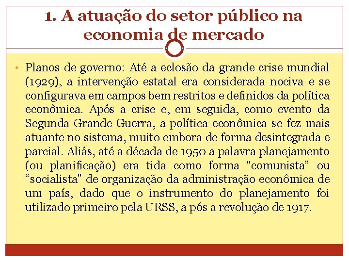 1. A atuação do setor público na economia de mercado • Planos de governo: