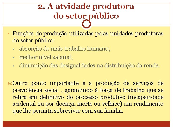 2. A atvidade produtora do setor público • Funções de produção utilizadas pelas unidades