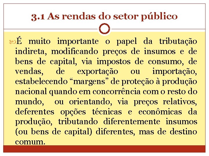 3. 1 As rendas do setor público É muito importante o papel da tributação