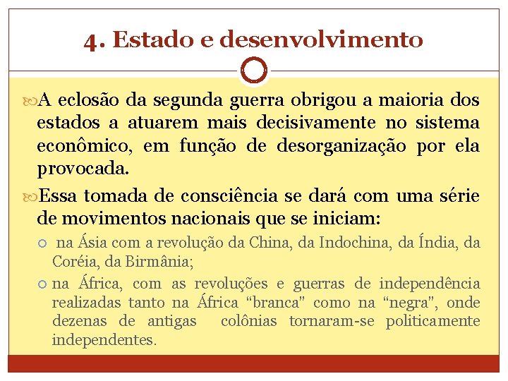 4. Estado e desenvolvimento A eclosão da segunda guerra obrigou a maioria dos estados