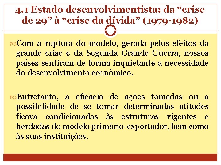 4. 1 Estado desenvolvimentista: da “crise de 29” à “crise da dívida” (1979 -1982)