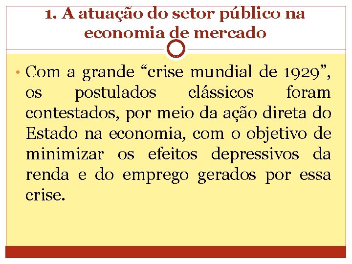 1. A atuação do setor público na economia de mercado • Com a grande