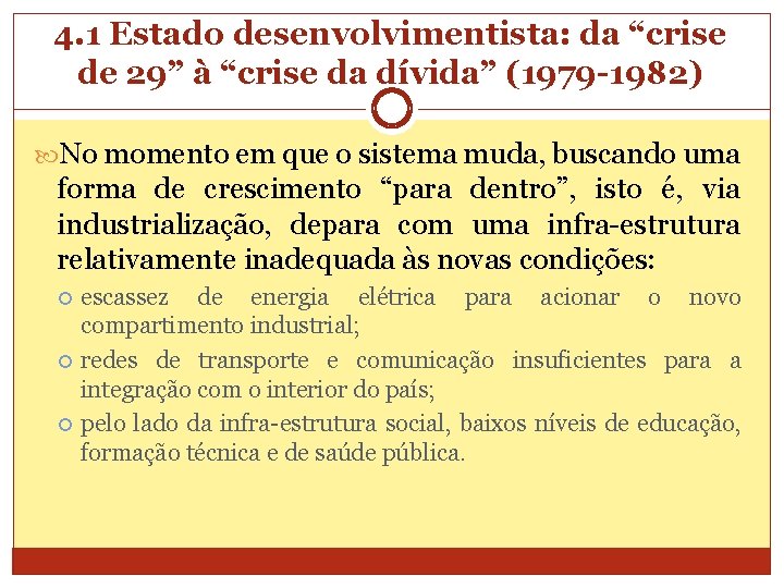 4. 1 Estado desenvolvimentista: da “crise de 29” à “crise da dívida” (1979 -1982)