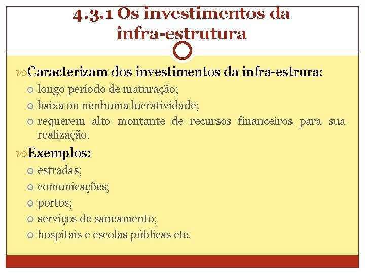 4. 3. 1 Os investimentos da infra-estrutura Caracterizam dos investimentos da infra-estrura: longo período