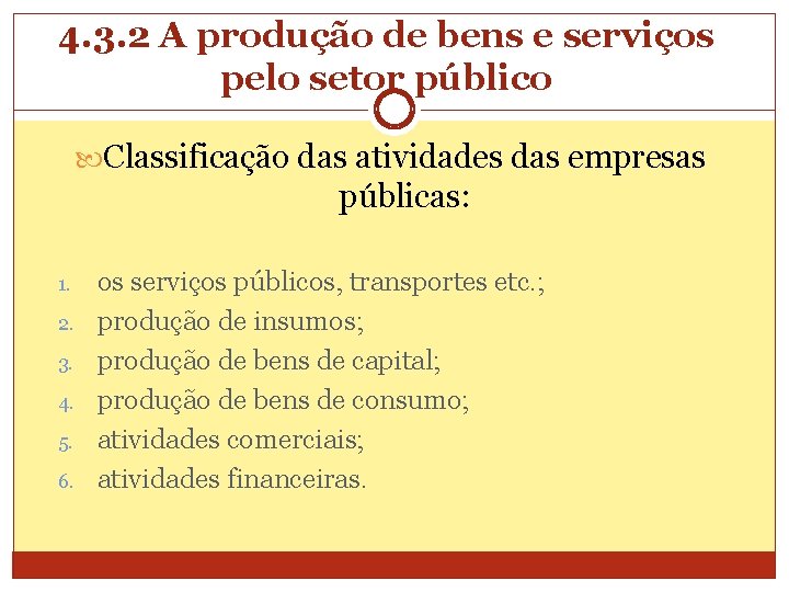 4. 3. 2 A produção de bens e serviços pelo setor público Classificação das