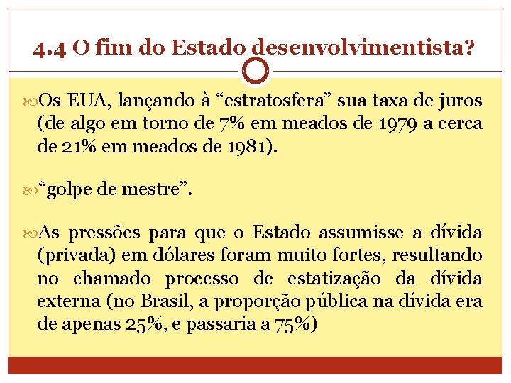 4. 4 O fim do Estado desenvolvimentista? Os EUA, lançando à “estratosfera” sua taxa