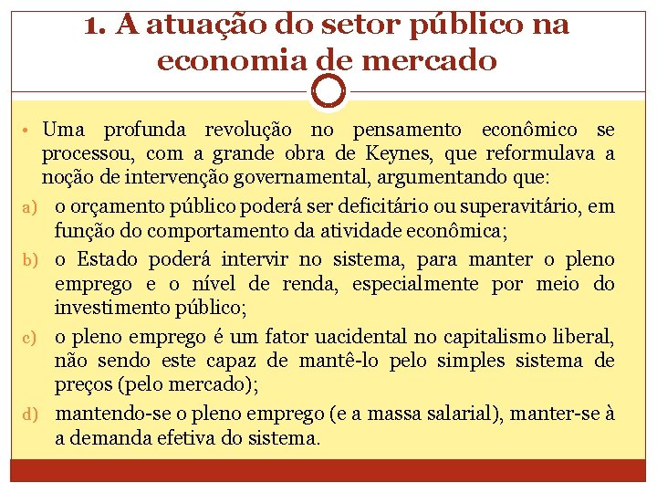 1. A atuação do setor público na economia de mercado • Uma profunda revolução