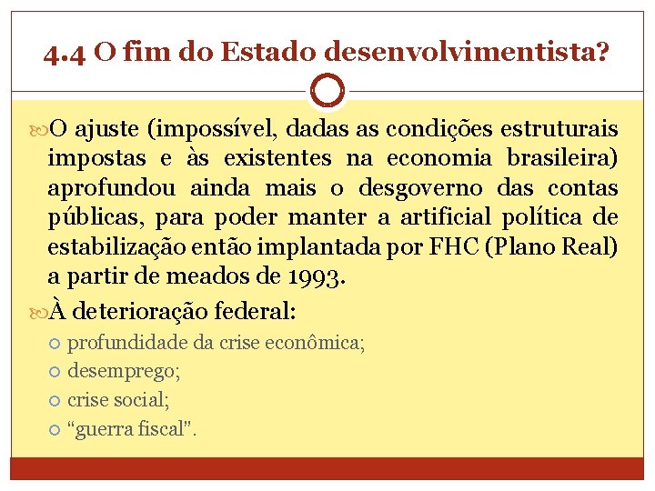 4. 4 O fim do Estado desenvolvimentista? O ajuste (impossível, dadas as condições estruturais