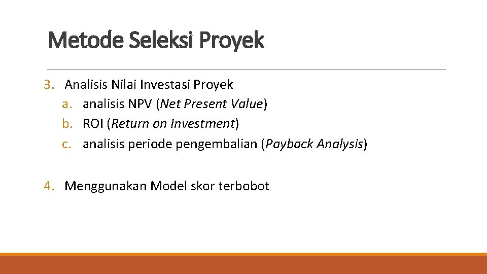 Metode Seleksi Proyek 3. Analisis Nilai Investasi Proyek a. analisis NPV (Net Present Value)