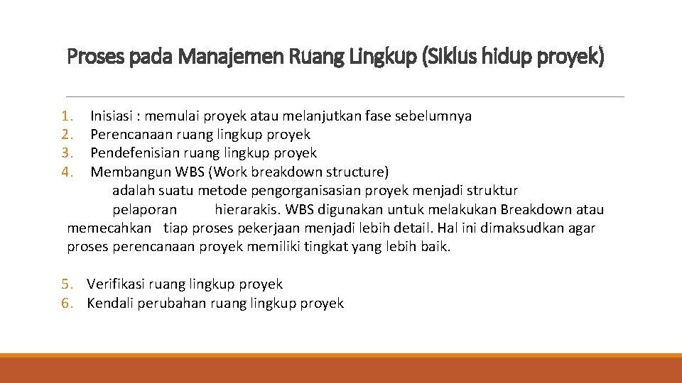 Proses pada Manajemen Ruang Lingkup (Siklus hidup proyek) 1. 2. 3. 4. Inisiasi :