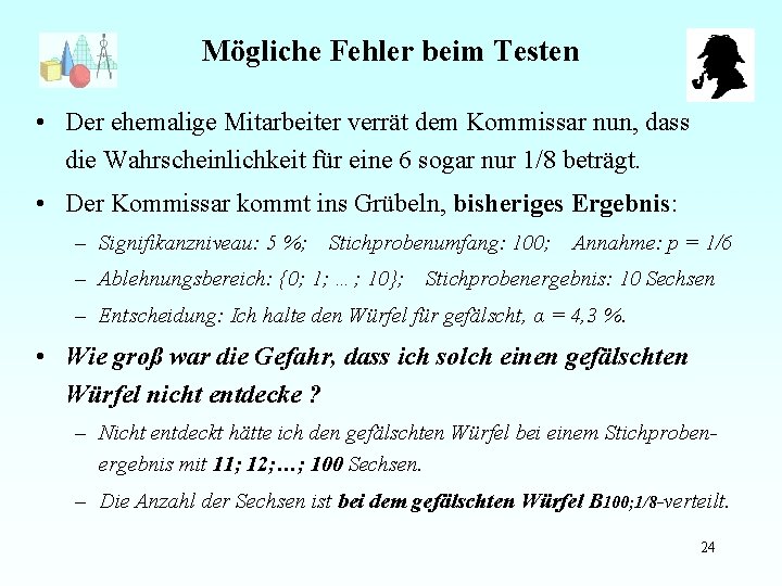 Mögliche Fehler beim Testen • Der ehemalige Mitarbeiter verrät dem Kommissar nun, dass die