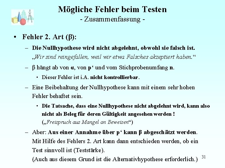 Mögliche Fehler beim Testen - Zusammenfassung - • Fehler 2. Art (β): – Die