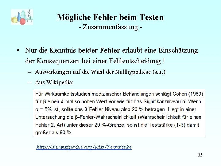 Mögliche Fehler beim Testen - Zusammenfassung - • Nur die Kenntnis beider Fehler erlaubt