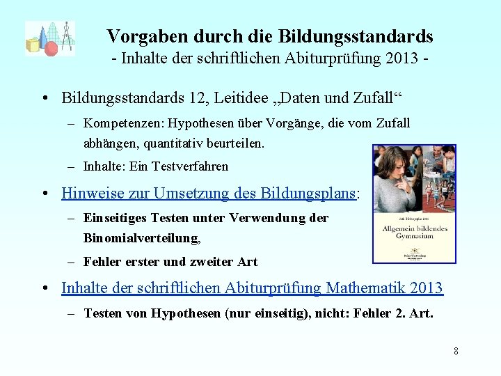 Vorgaben durch die Bildungsstandards - Inhalte der schriftlichen Abiturprüfung 2013 - • Bildungsstandards 12,