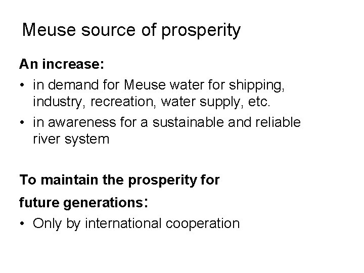 Meuse source of prosperity An increase: • in demand for Meuse water for shipping,