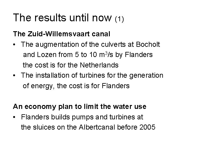 The results until now (1) The Zuid-Willemsvaart canal • The augmentation of the culverts