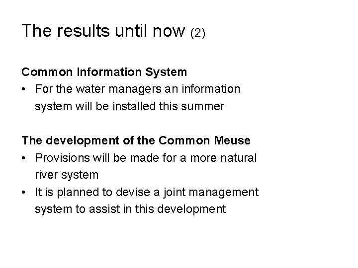 The results until now (2) Common Information System • For the water managers an