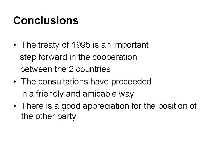 Conclusions • The treaty of 1995 is an important step forward in the cooperation
