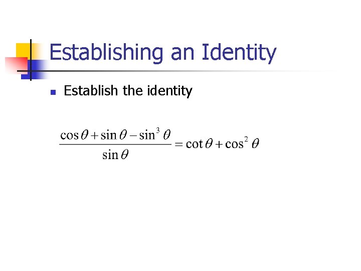 Establishing an Identity n Establish the identity 