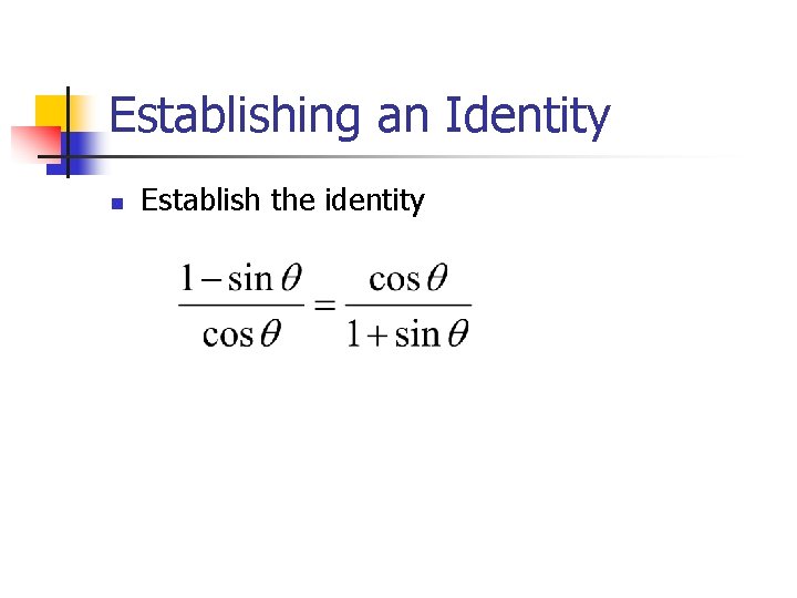 Establishing an Identity n Establish the identity 